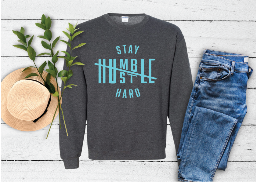 Stay Humble Hustle Hard  Sweatshirt